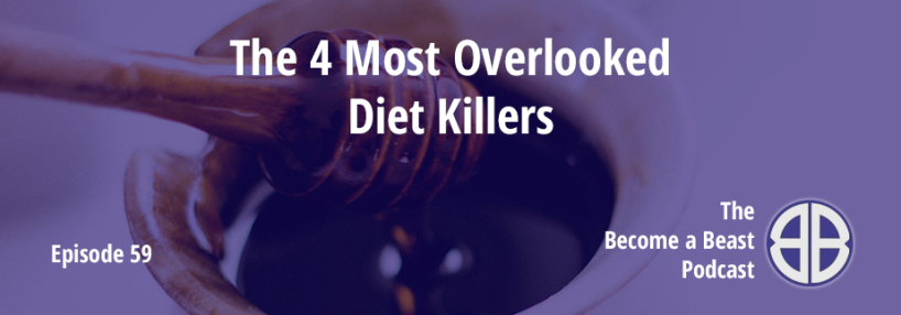 BAB 059 | The 4 Most Overlooked Diet Killers