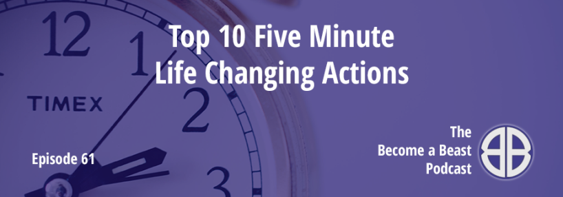BAB 061 | Top 10 Five Minute Life Changing Actions